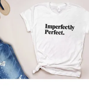 Imperfectly Perfect Graphic Tee | Women's Statement T Shirt with Saying