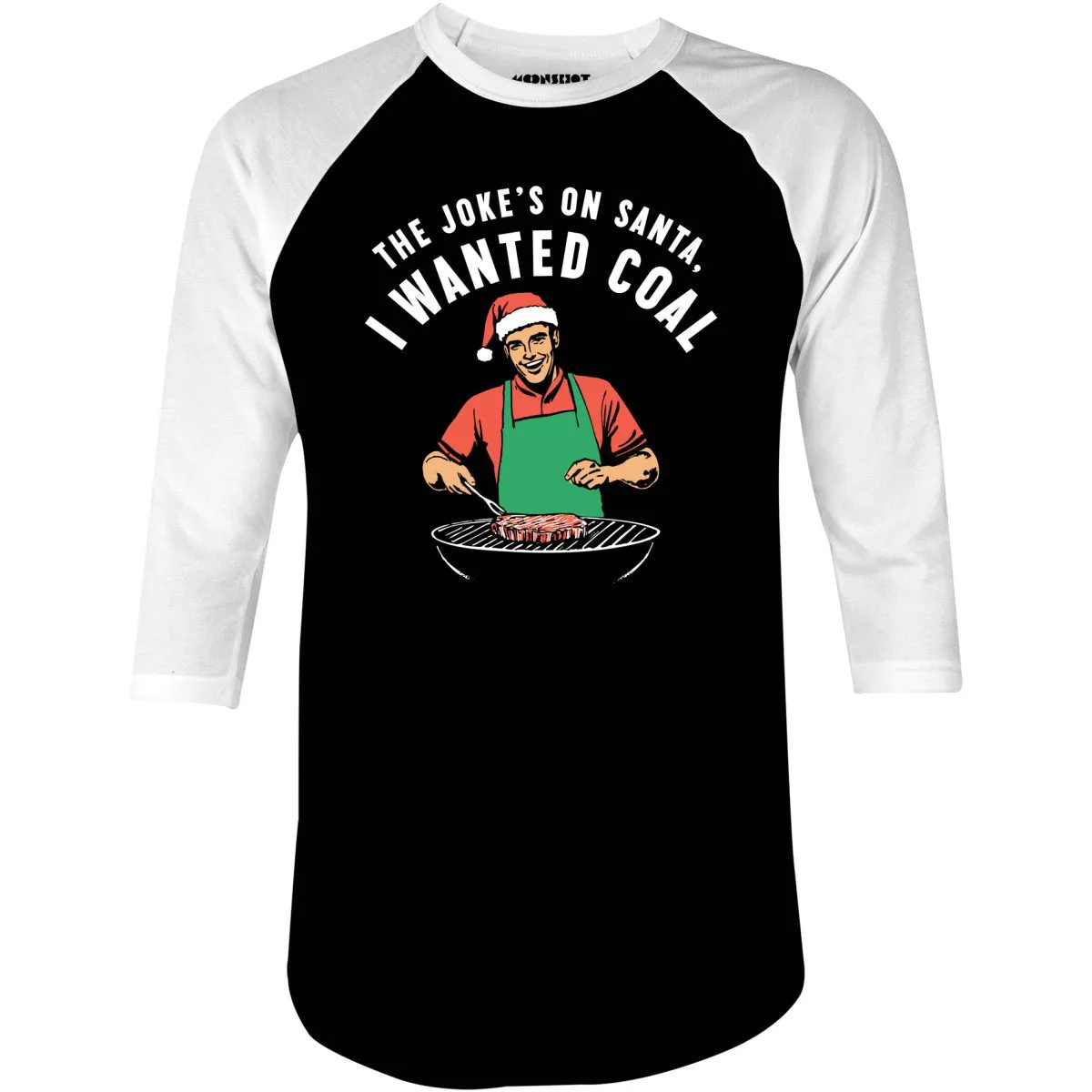 The Joke's On Santa, I Wanted Coal - 3/4 Sleeve Raglan T-Shirt