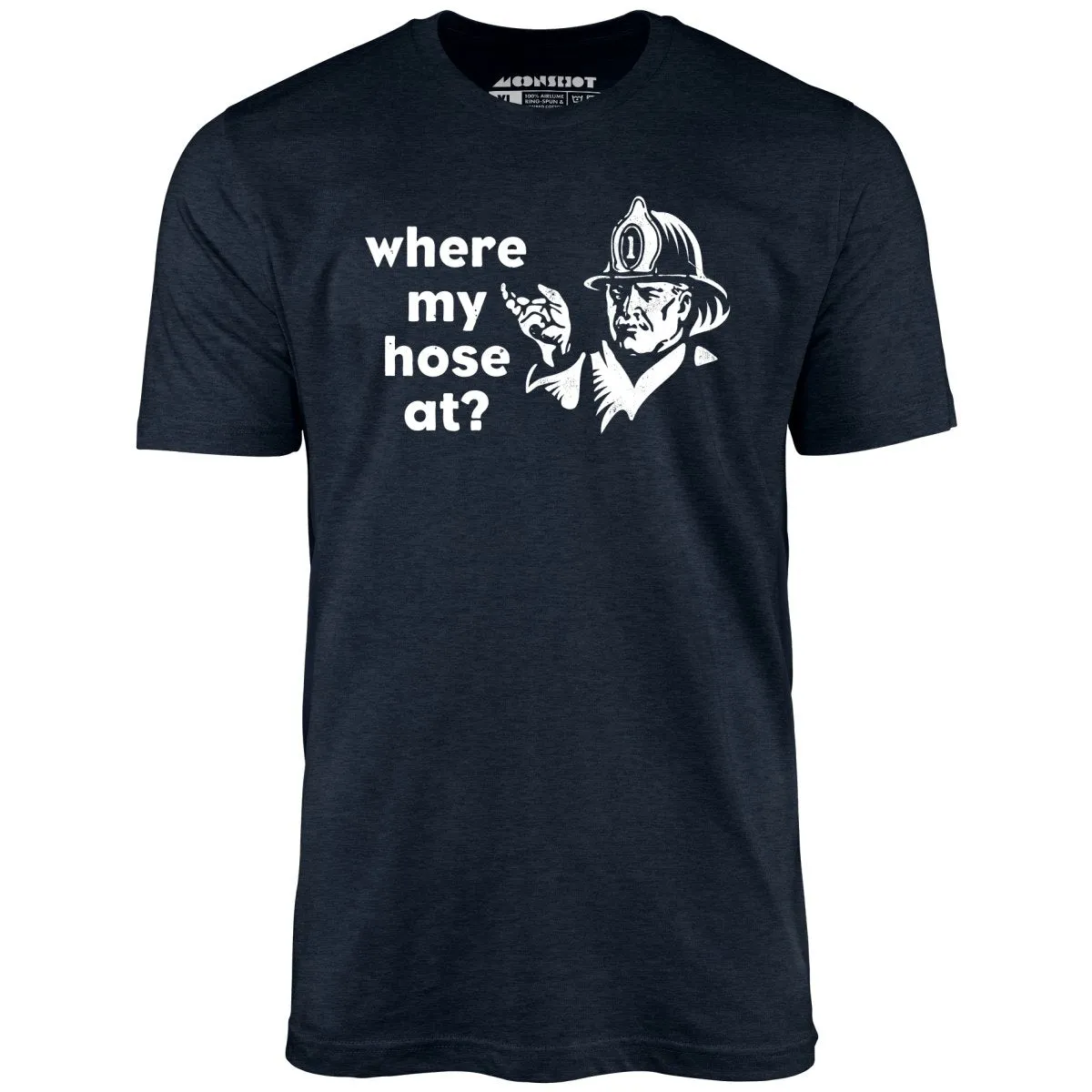 Where My Hose At? - Unisex T-Shirt