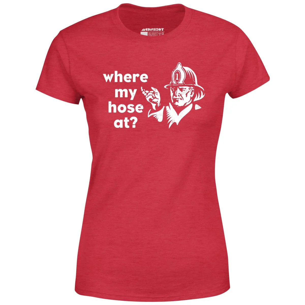 Where My Hose At? - Women's T-Shirt